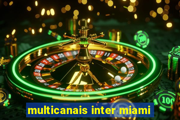 multicanais inter miami